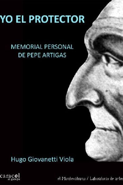 Yo el protector - Memorial personal de Pepe Artigas