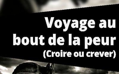 Voyage au bout de la peur (Croire ou crever)