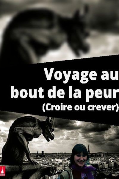 Voyage au bout de la peur (Croire ou crever)