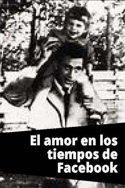 El amor en los tiempos de Facebook