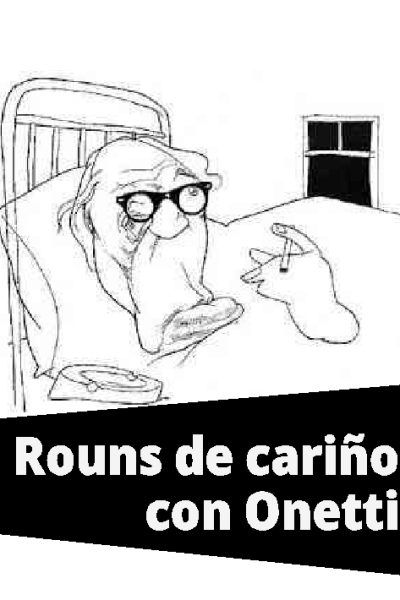 Rouns de cariño con Onetti